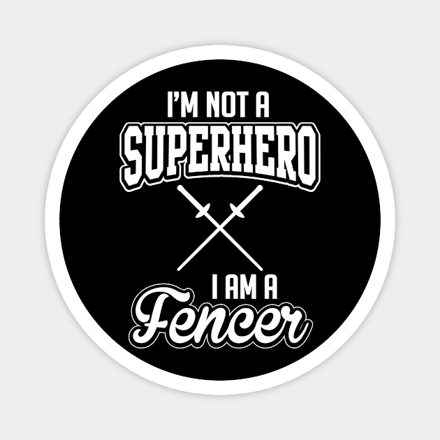 I'm not a superhero I'm a fencer (white) Magnet by nektarinchen